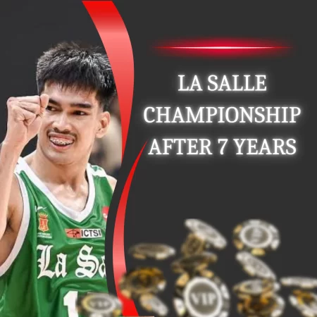 La Salle’s Redemption: Hoisting the UAAP Men’s Basketball Championship After 7 Years